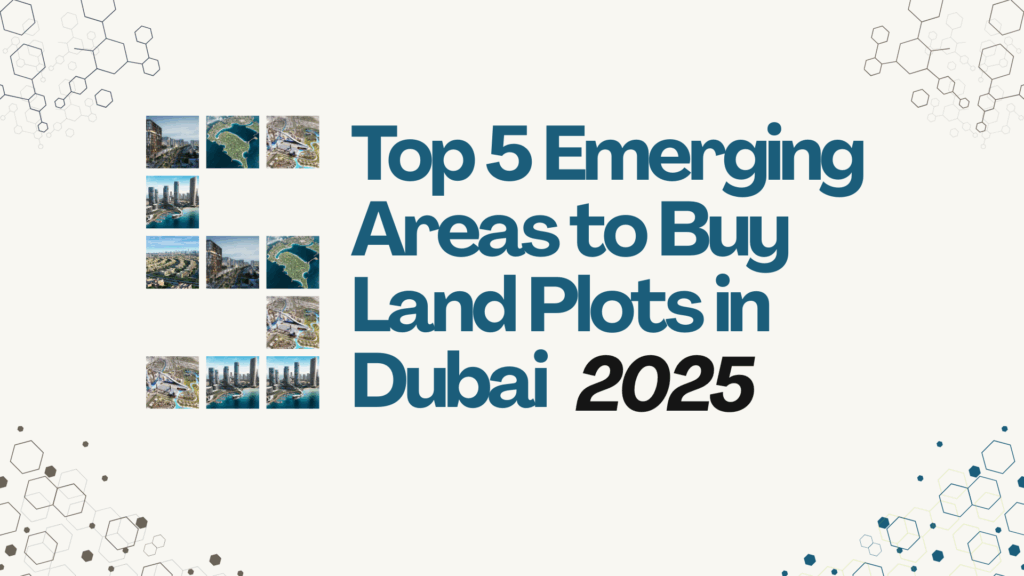 Collage showing the top 5 emerging real estate areas in Dubai for land investment in 2025, with modern aerial views and bold text on the right reading “Top 5 Emerging Areas to Buy Land Plots in Dubai 2025”.